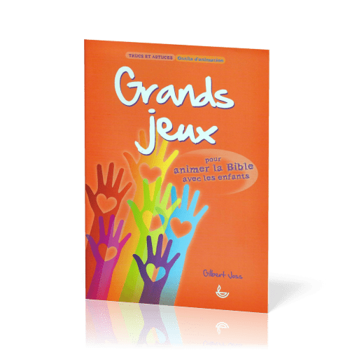 GRANDS JEUX - POUR ANIMER LA BIBLE AVEC LES ENFANTS